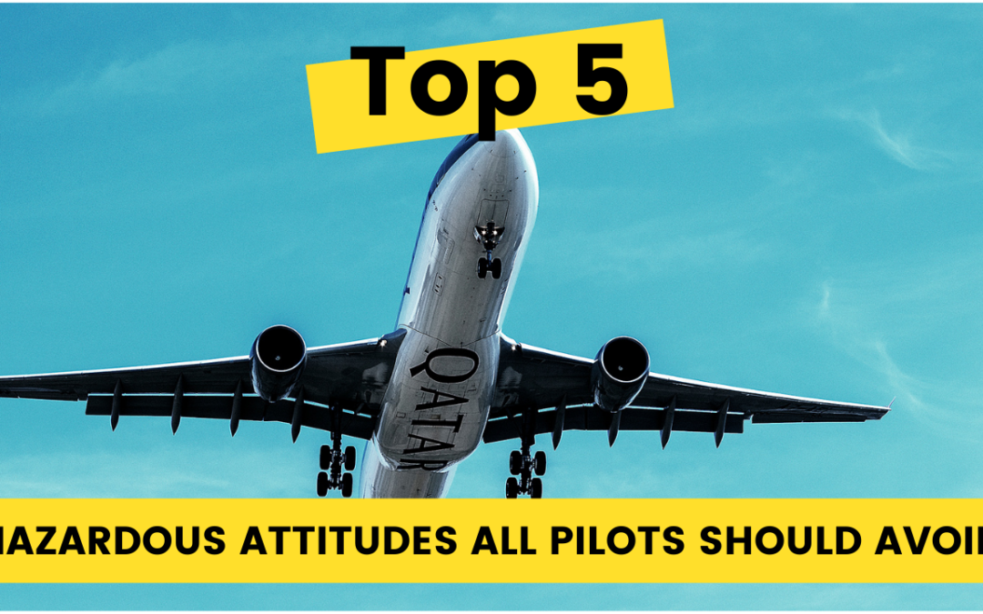 The 5 Hazardous Attitudes Pilots Should Not Have
